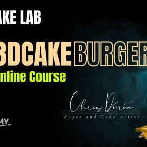 3D Cake Burger Lab - Chris Duron Sugar and Cake Artist - The Cake Art Academy