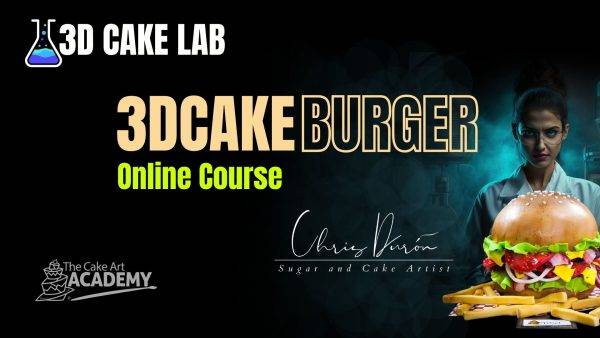 3D Cake Burger Lab - Chris Duron Sugar and Cake Artist - The Cake Art Academy